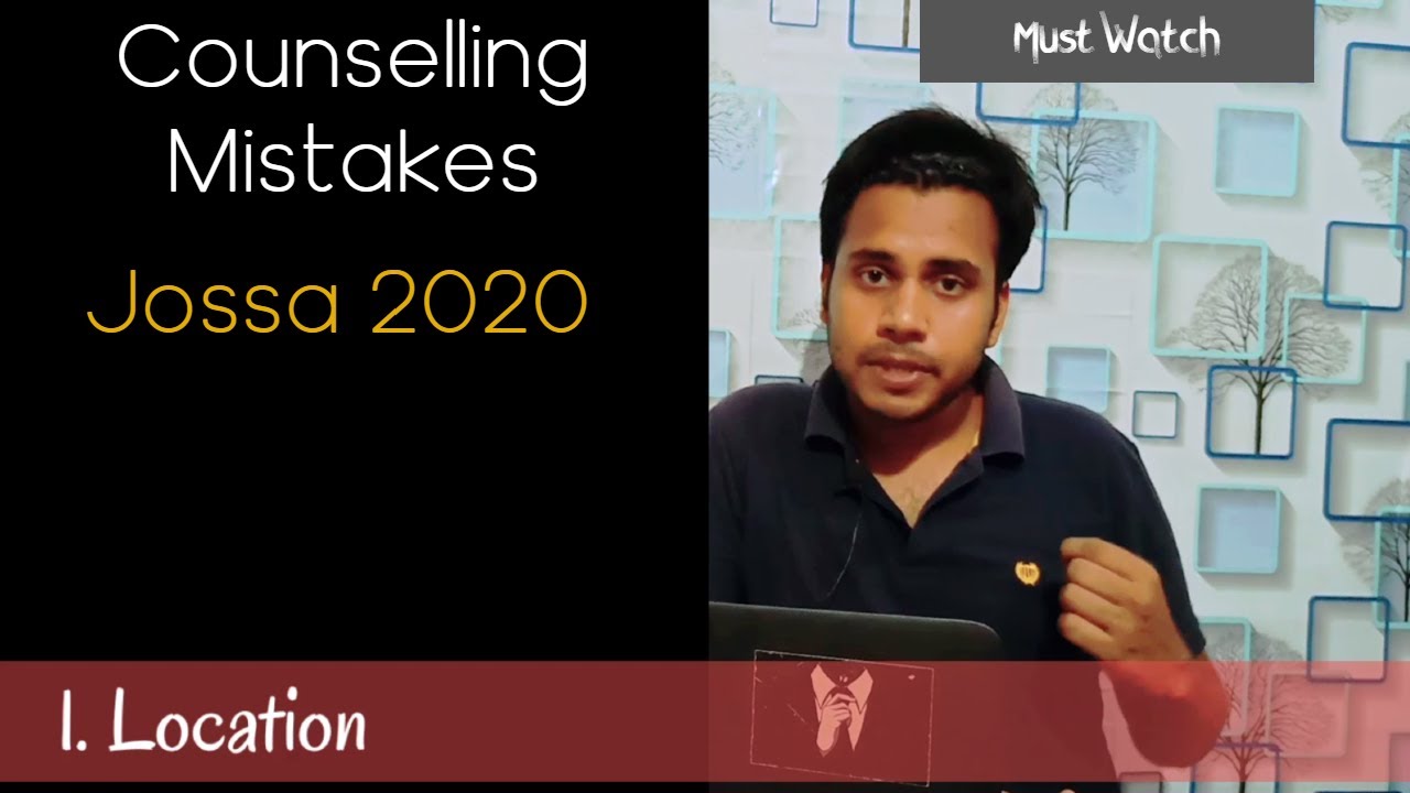 counselling mistakes in Jossa 2020 | watch before choosing the right college for you
