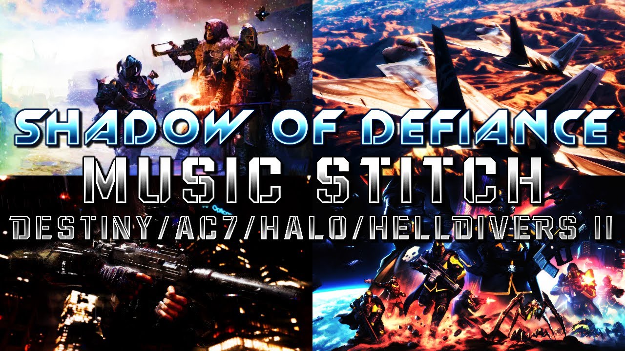 Shadow of Defiance (Destiny/AC7/Halo/Helldivers II) - Music Stitch (SotW/Eastern Wind/WE ARE ODST)