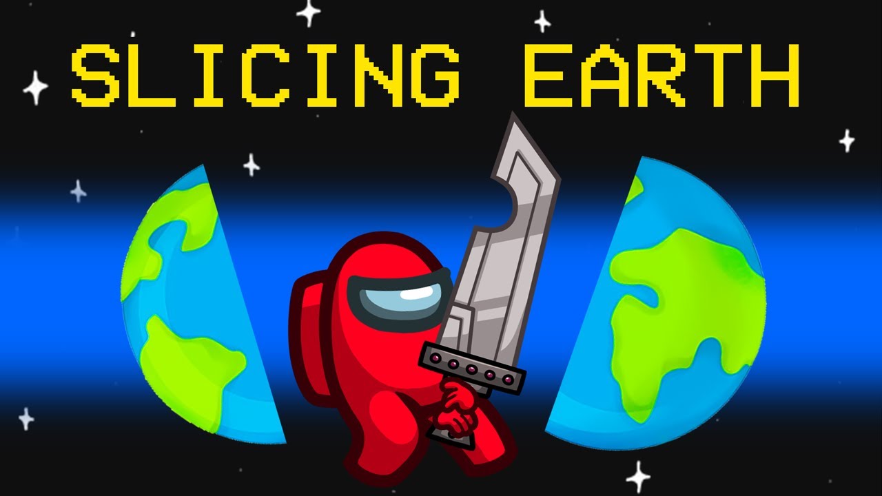 Slicing The Earth in Half (Among Us)