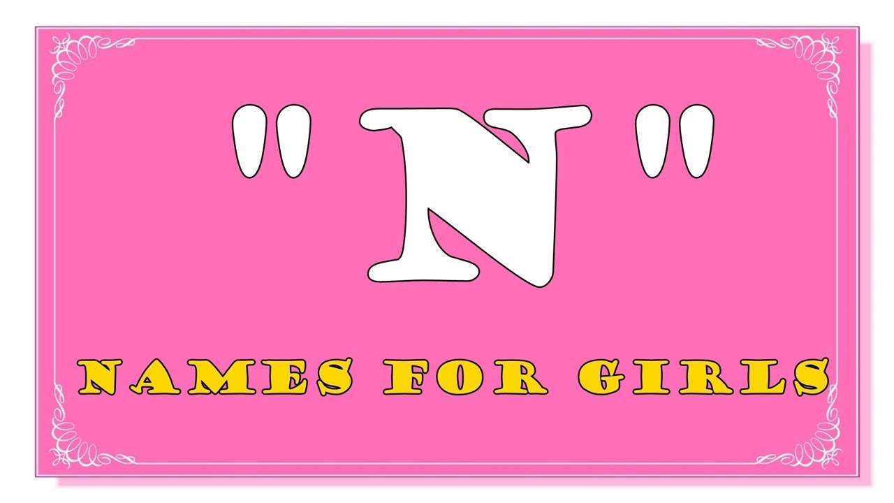 TOP MULTICULTURAL N LETTER NAMES FOR BABY GIRLS- TOP 1000 OF USA AND UK