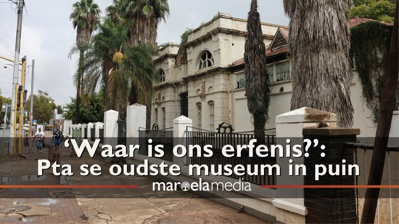 ‘Waar is ons erfenis?’: Pta se oudste museum in puin