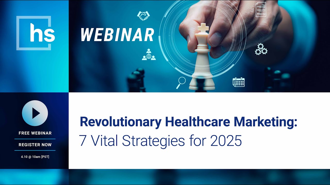 Webinar: Revolutionary Healthcare Marketing: 7 Vital Strategies for 2025