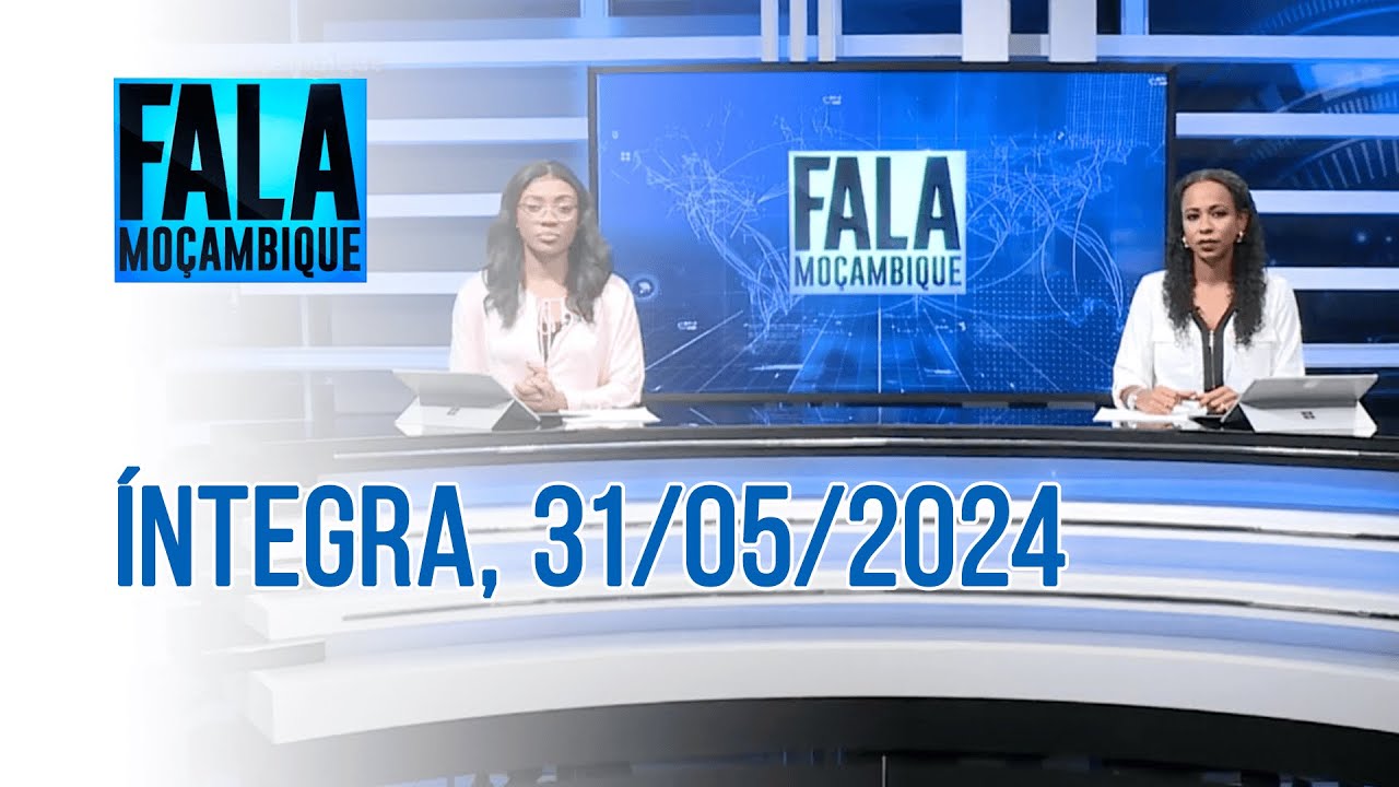 Assista na íntegra o Fala Moçambique  31/05/2024
