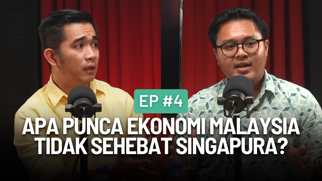 Apa Punca Ekonomi Malaysia Tidak Sehebat Singapura | Episode 4