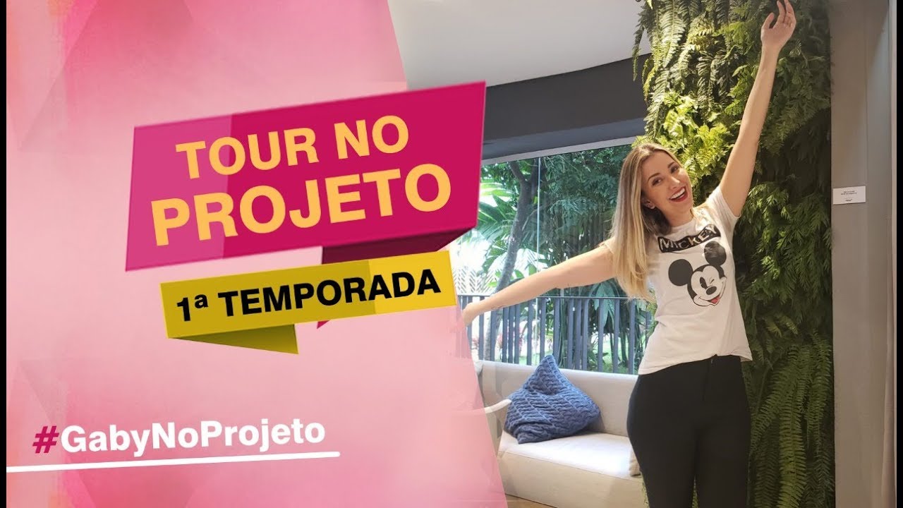 Tour por projetos | Gaby No projeto 1&ordm; Temporada