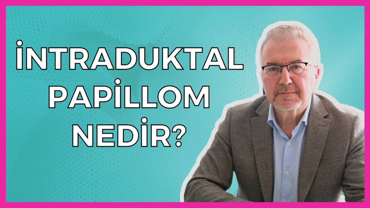İntraduktal Papilliom Nedir?
