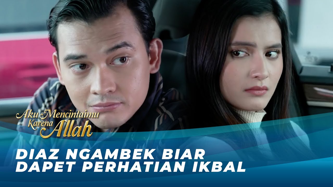 NGAMBEK TERUS! IKBAL BERHASIL LULUHKAN HATI DIAZ | AKU MENCINTAIMU KARENA ALLAH EPS 75