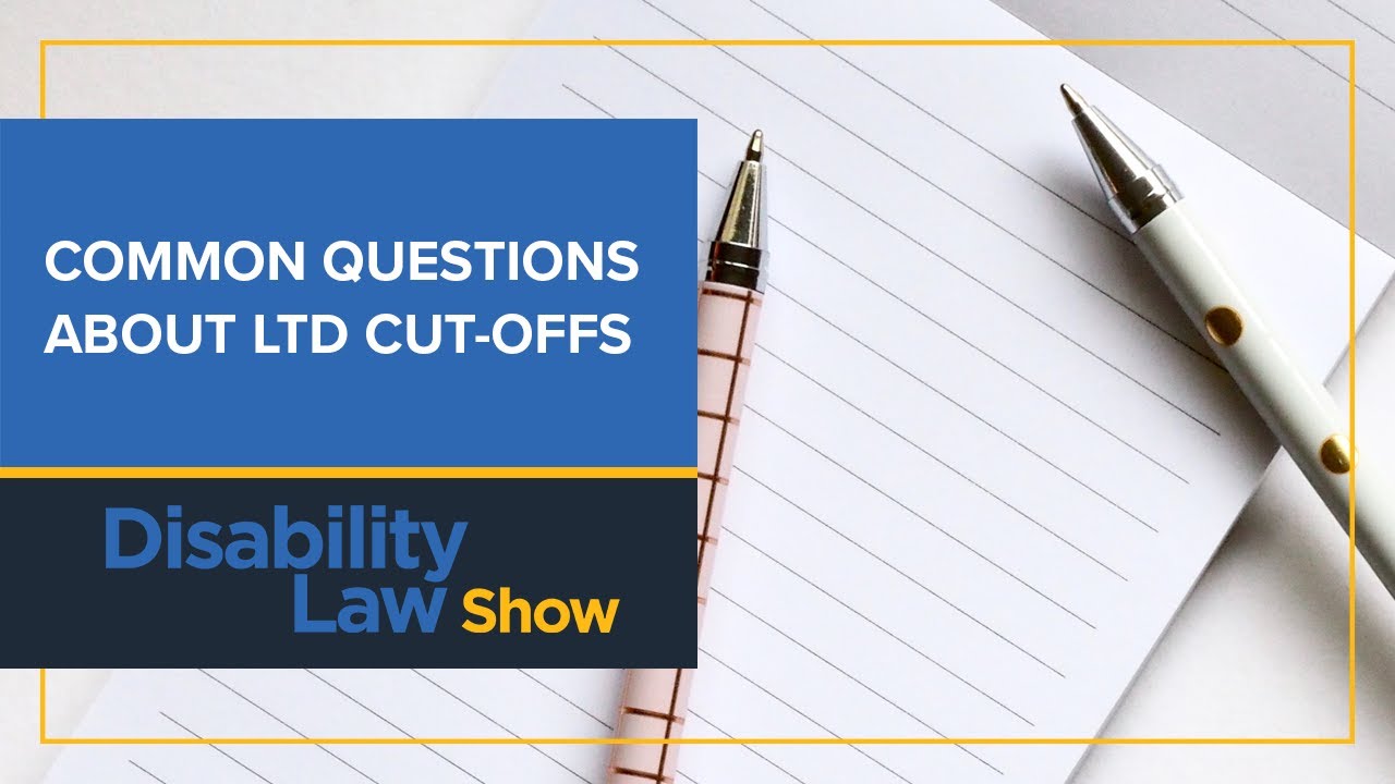 Common Questions about LTD Cut offs - Disability Law Show: S3 E30