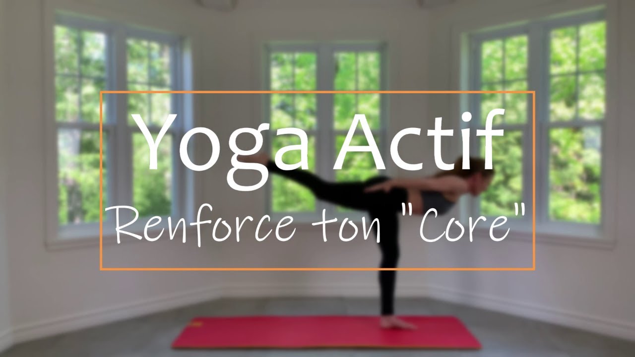 Comment renforcer ton CORE pour plus de force en Yoga