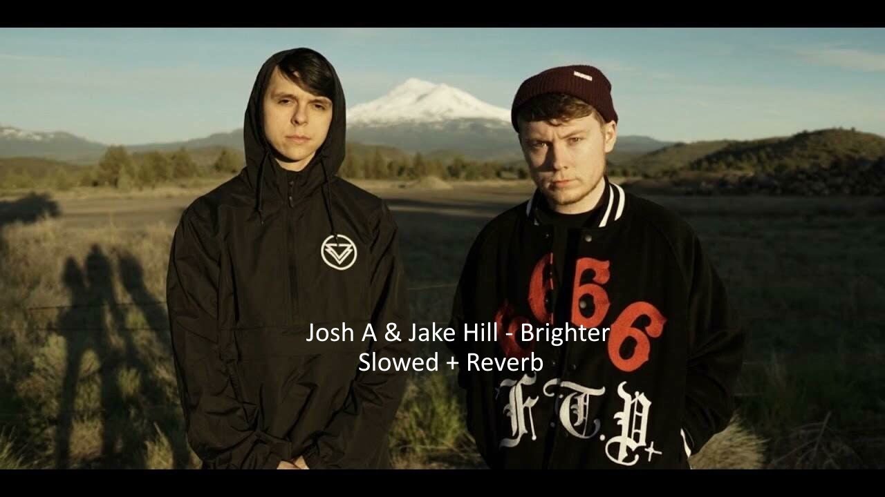Josh A & Jake Hill - Brighter (Slowed + Reverb)