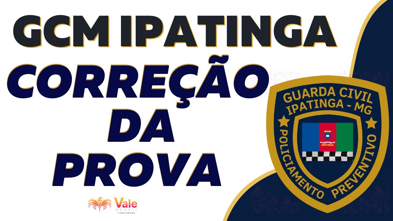 GCM IPATINGA/MG - CORREÇÃO DA PROVA - GABARITO EXTRAOFICIAL