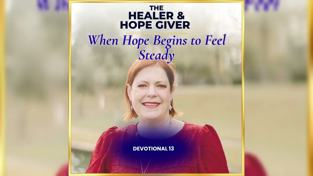 Devotional 13 | When Hope Begins to Feel Steady