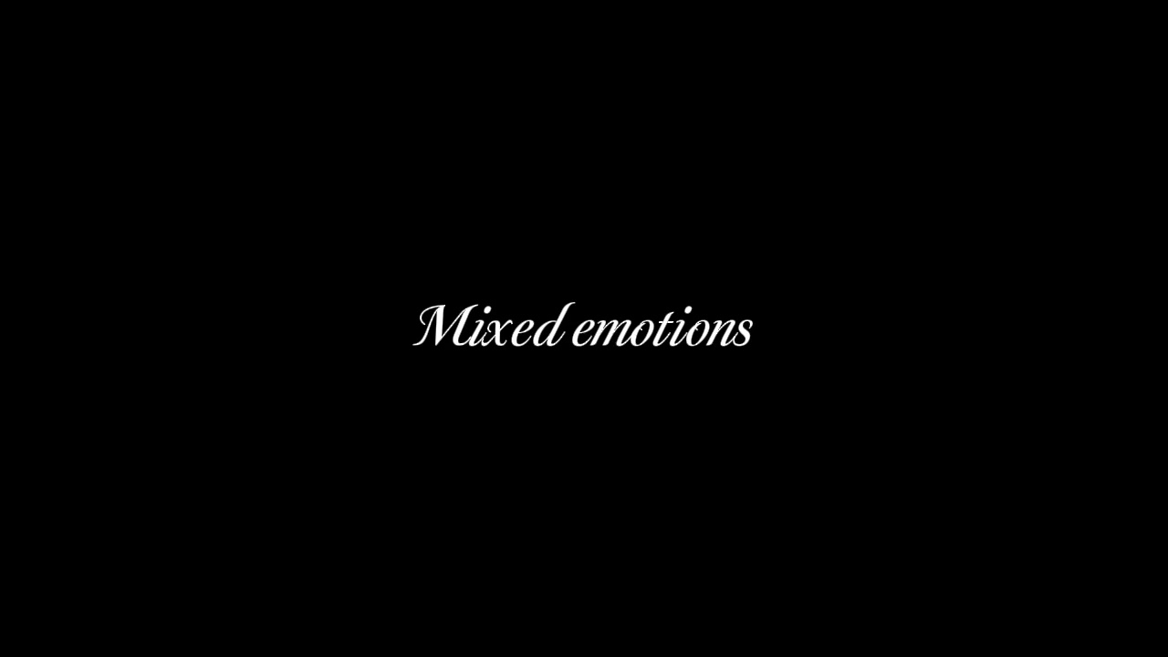 Mixed emotions