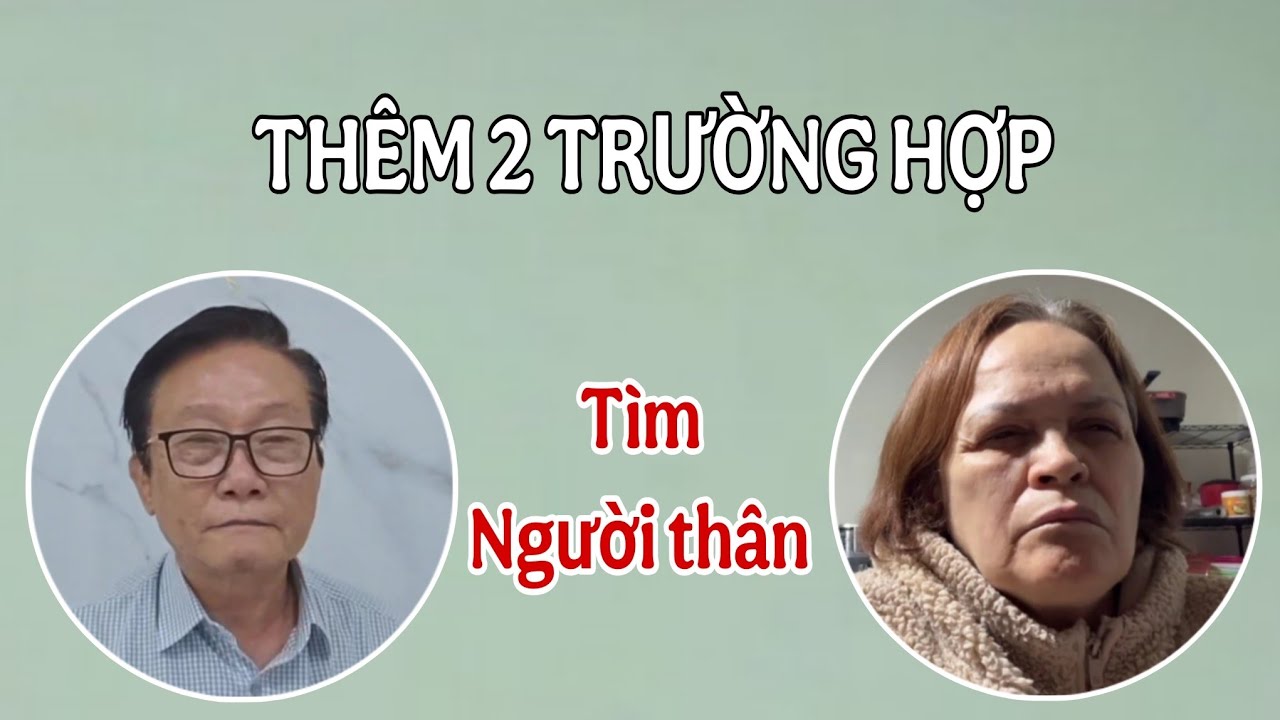 ( 2477 ) Mong Cộng đồng giúp đỡ hai trường hợp tha thiết tìm người thân. Mong đủ duyên 