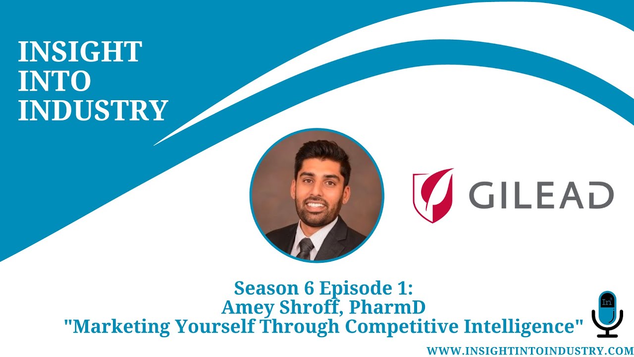 Marketing Yourself Through Competitive Intelligence - Amey Shroff PharmD (S6 Ep.1)