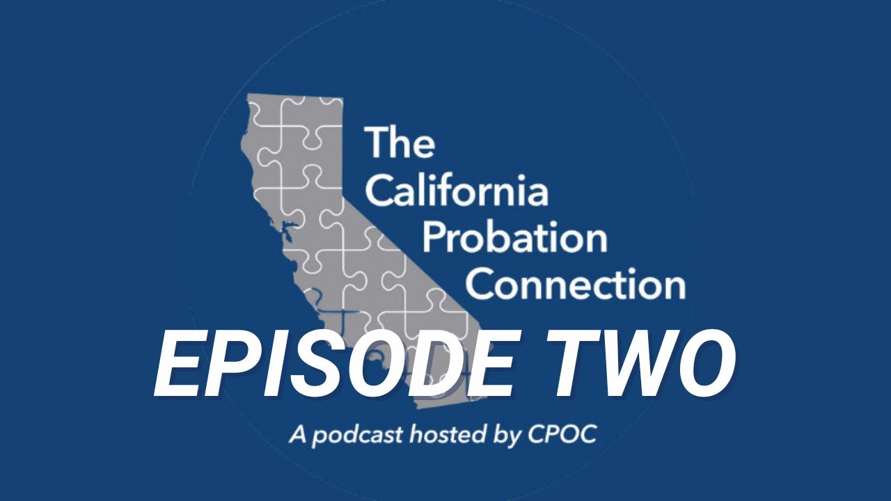 The California Probation Connection Podcast | Episode 2