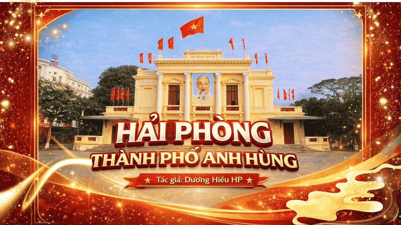 HẢI PHÒNG THÀNH PHỐ ANH HÙNG - DƯƠNG HIẾU HP