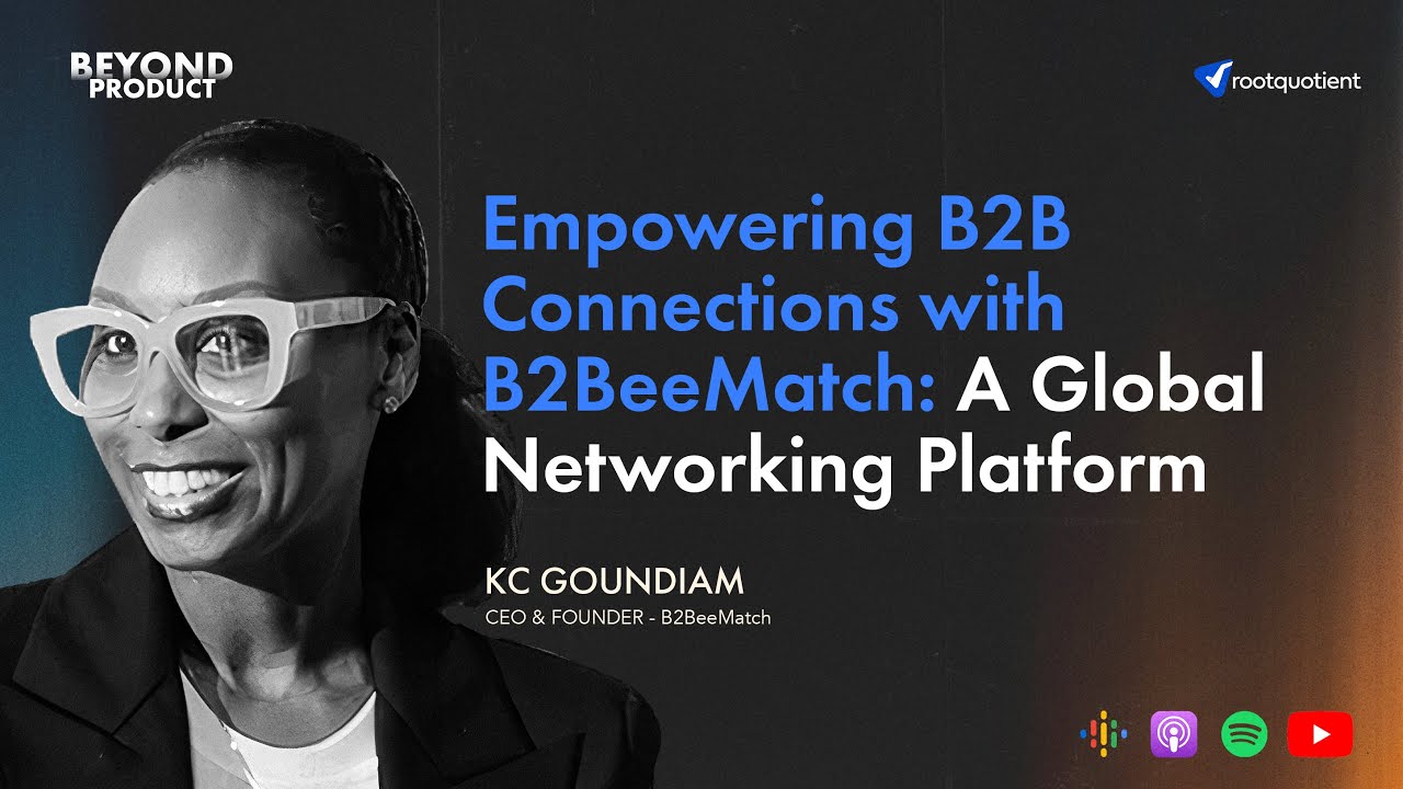 EP - 15: Empowering B2B Connections with B2BeeMatch: A Global Networking Platform | KC Goundiam