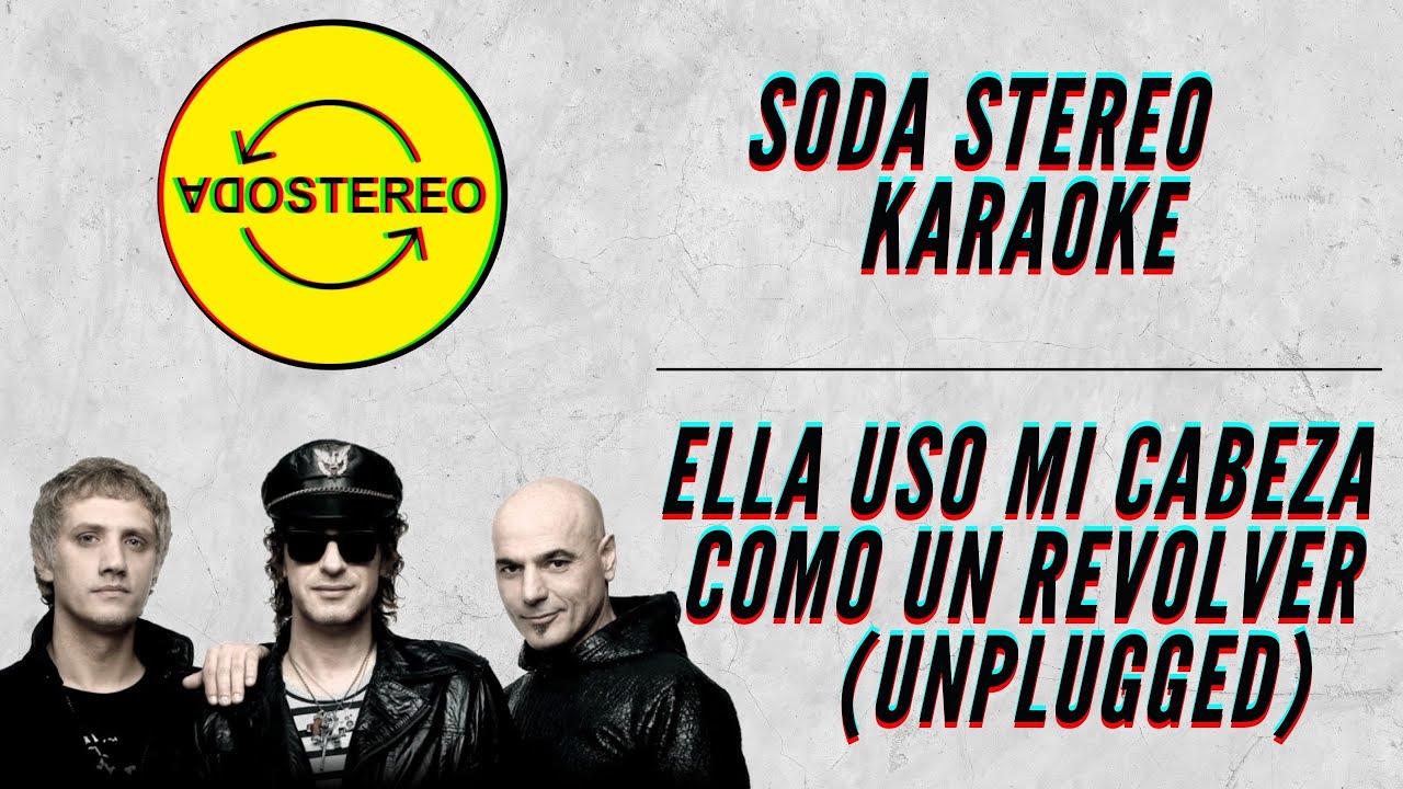 Soda Stereo - Ella usó mi cabeza como un revólver (Unplugged) - Karaoke