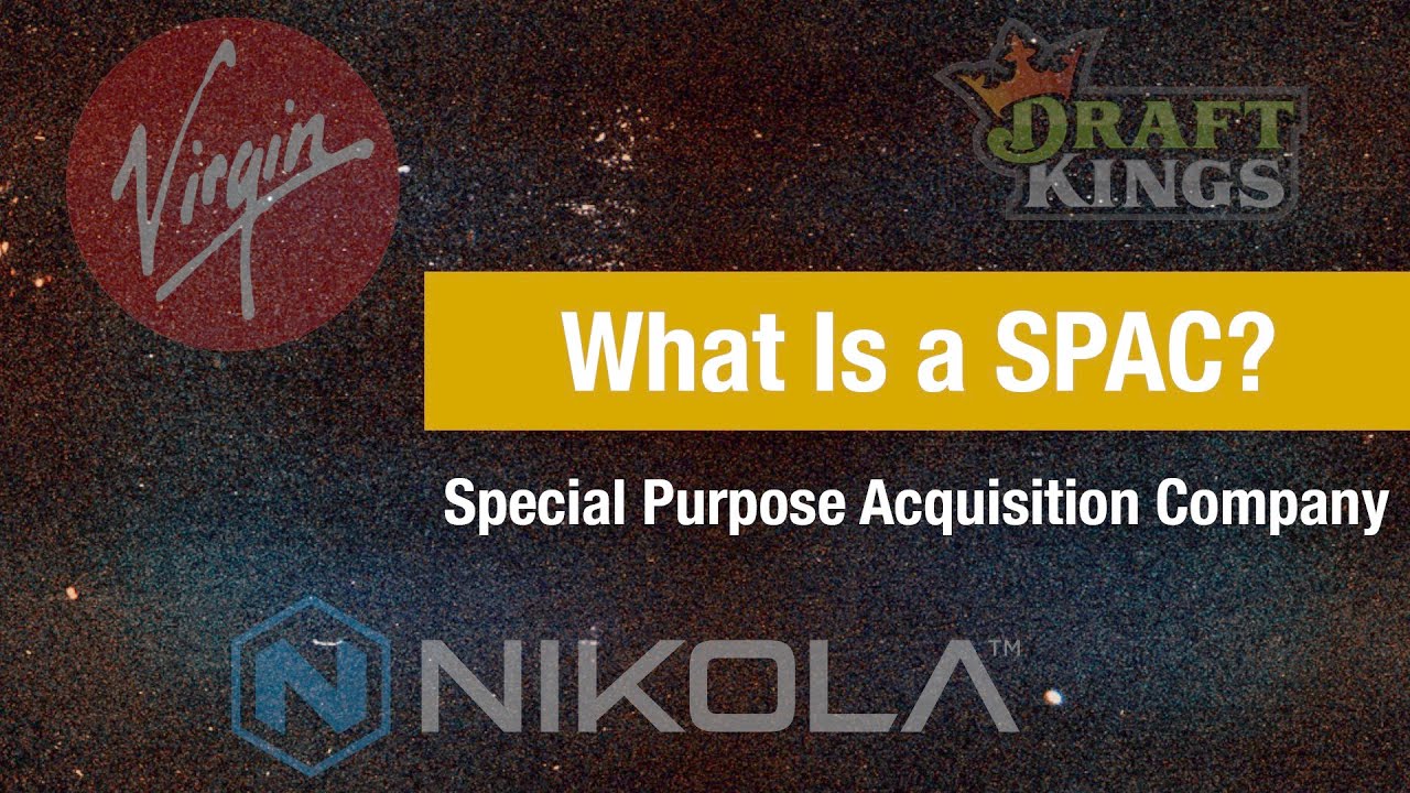 What Is a SPAC? (Special Purpose Acquisition Company)