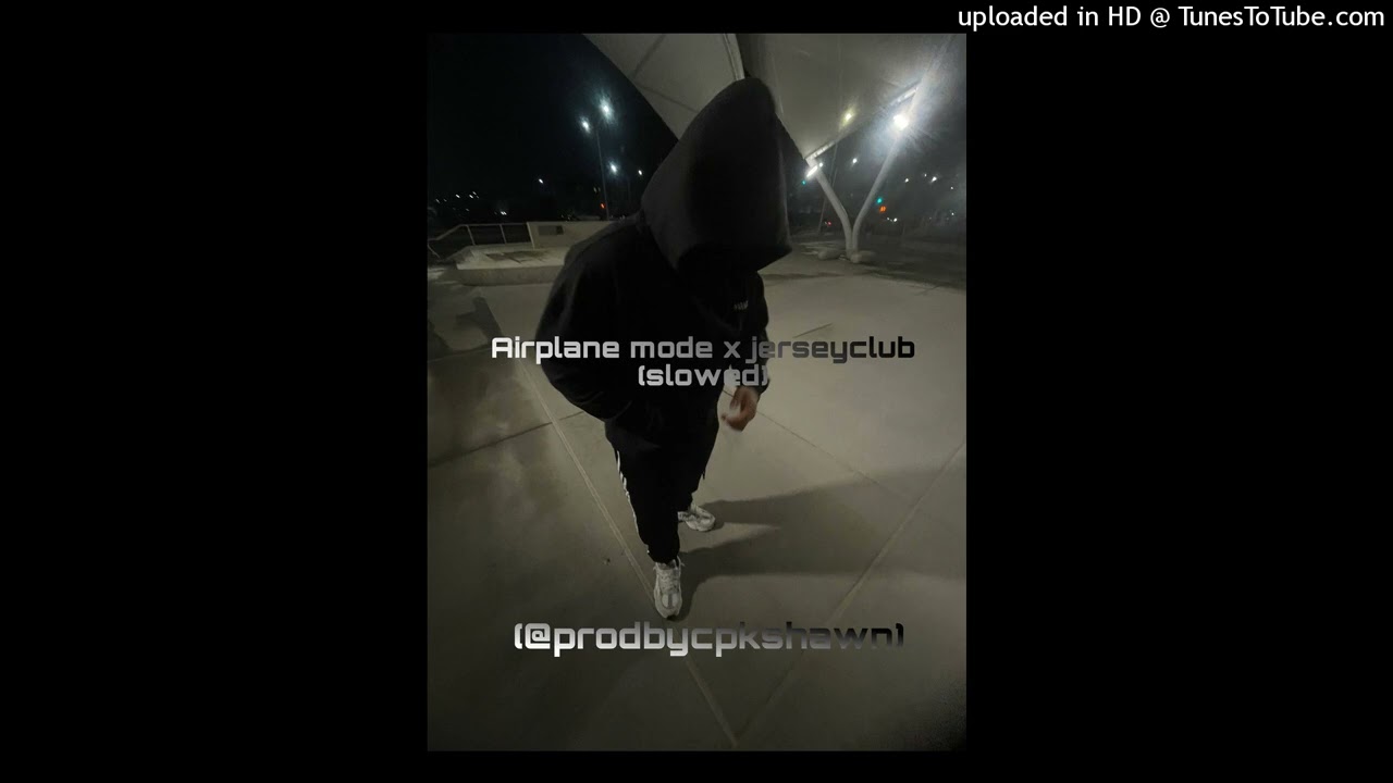 Airplane mode x #jerseyclub (slowed) - @prodbycpkshawn