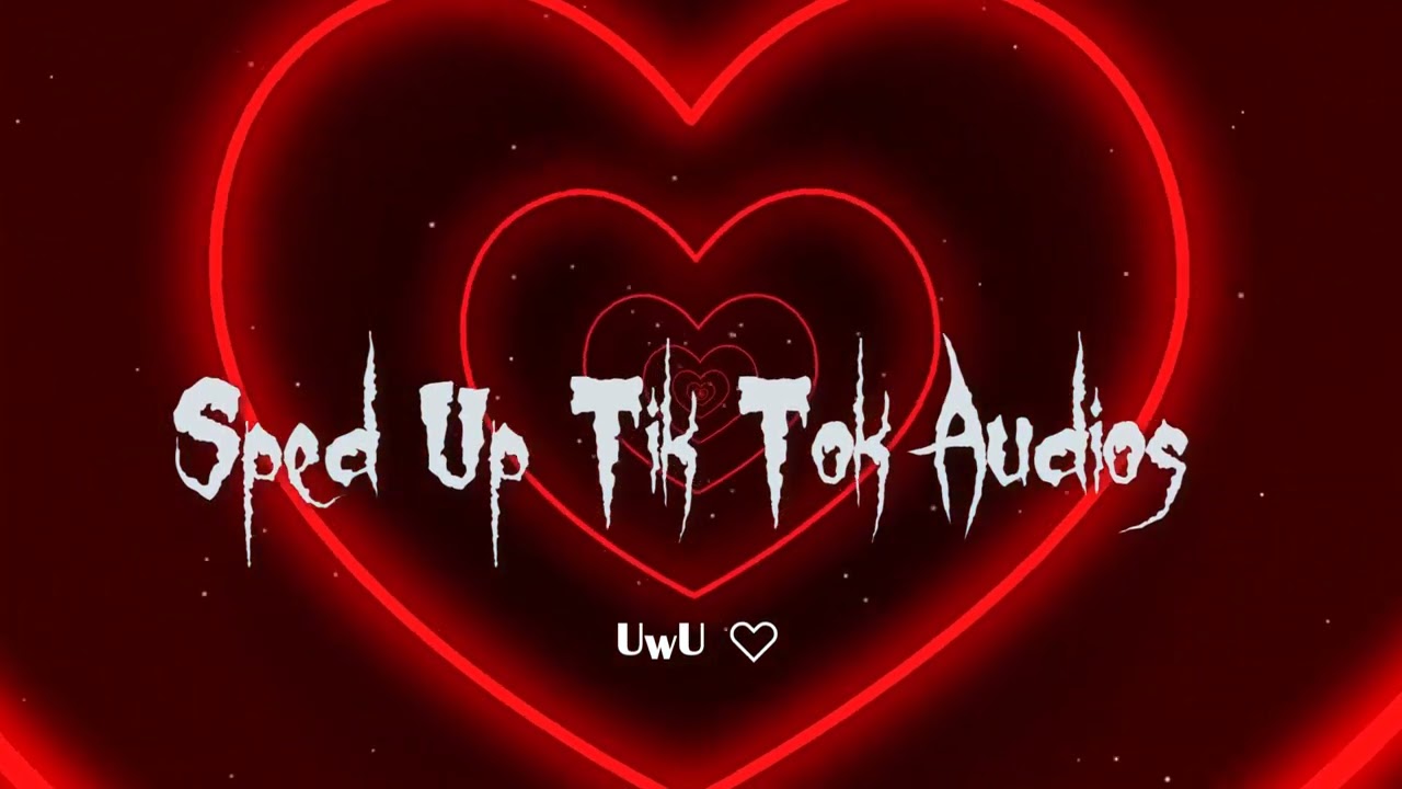 sped up tiktok audios ♡ pt 3