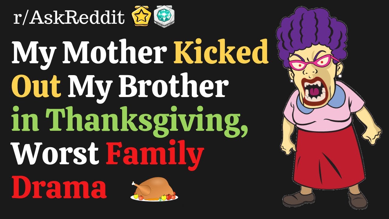 What is Your Worst Thanksgiving Family Drama? - r/AskReddit