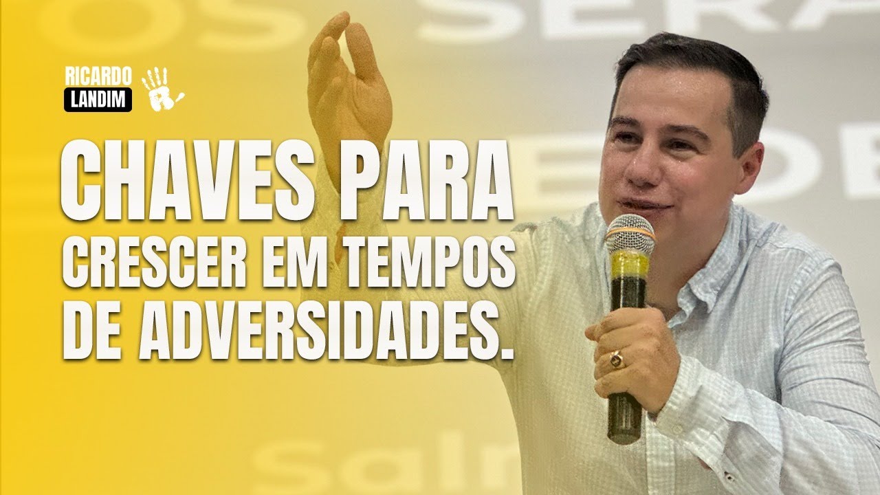 CHAVES PARA CRESCER EM TEMPOS DE ADVERSIDADES I RICARDO LANDIM I RADICAIS LIVRES