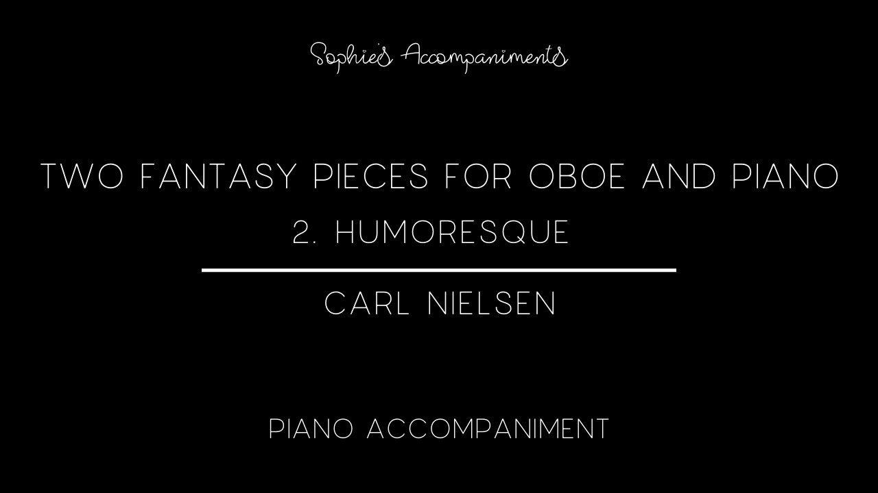 Humoresque from Two Fantasy Pieces for Oboe and Piano by Carl Nielsen - Piano Accompaniment