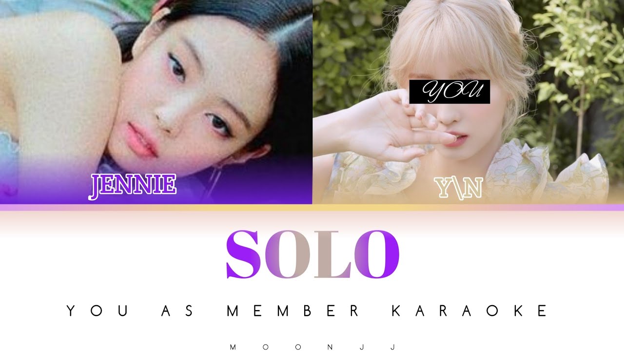 JENNIE - SOLO (YOU AS MEMBER KARAOKE)