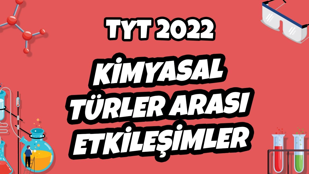 Kimyasal Türler Arası Etkileşimler | TYT Kimya 2022 #hedefekoş