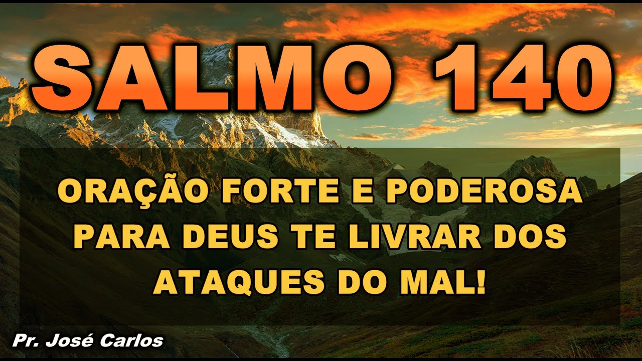 SALMO 140 ORAÇÃO FORTE E PODEROSA PARA DEUS TE LIVRAR DOS ATAQUES DO MAL!