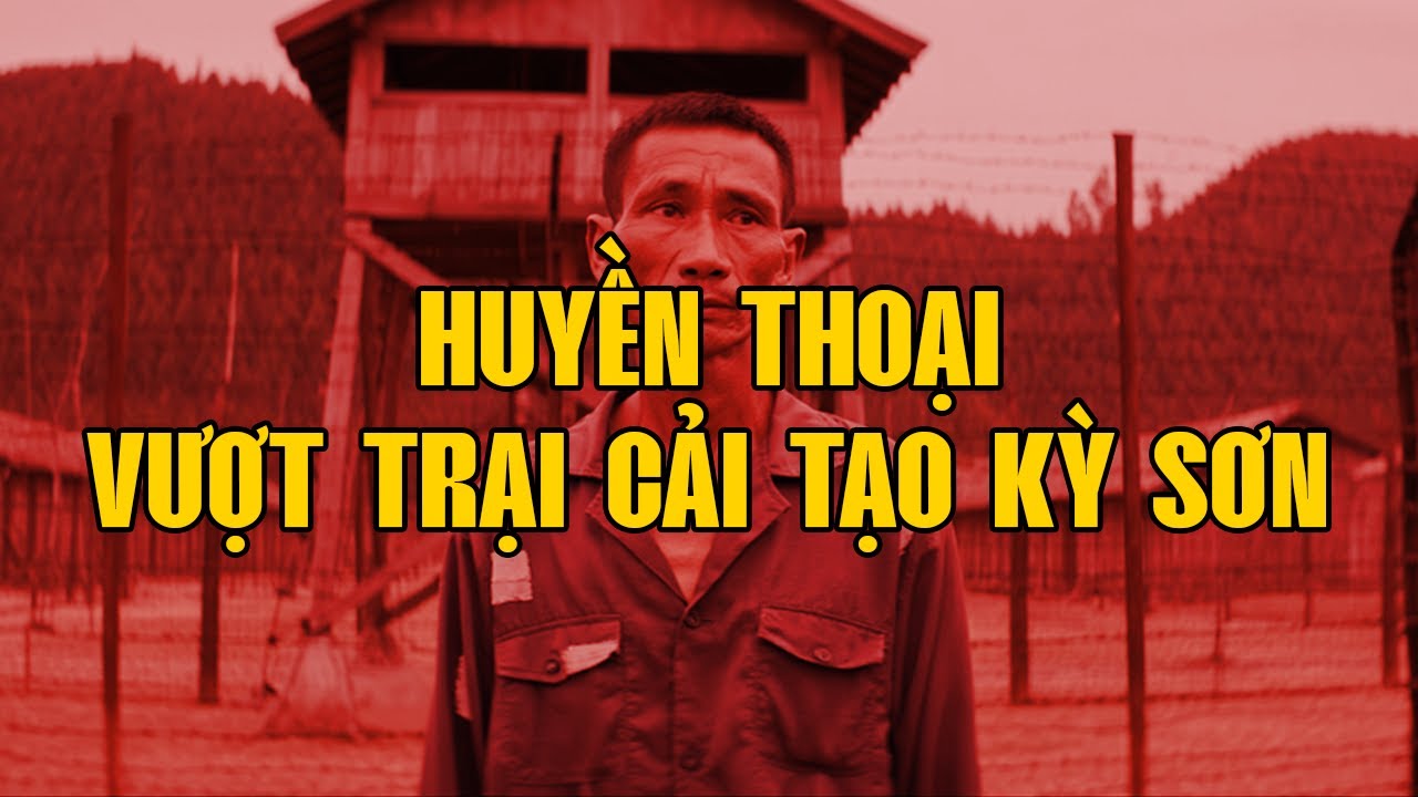 HUYỀN THOẠI VƯỢT TRẠI CẢI TẠO KỲ SƠN | Hồi Ký Miền Nam VN