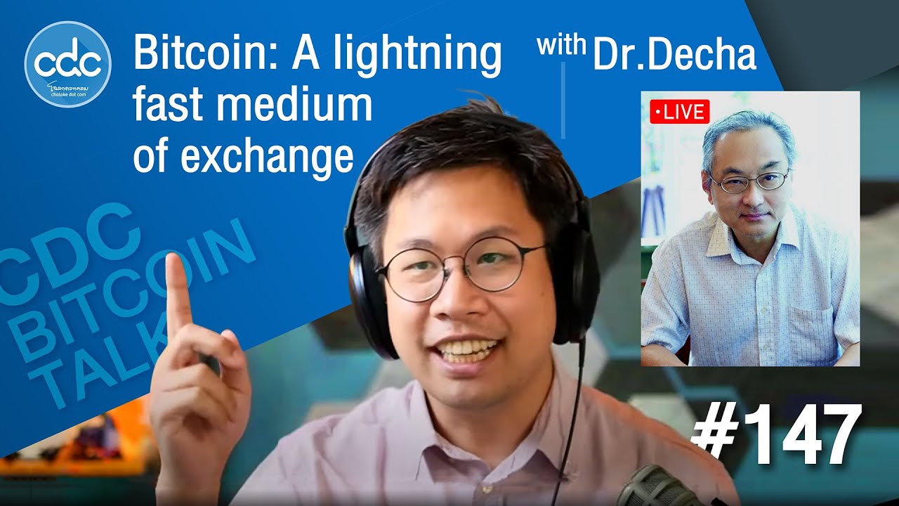 #BitcoinTalk 147: Bitcoin: A lightning fast medium of exchange with Dr.Decha (20/12/2022)