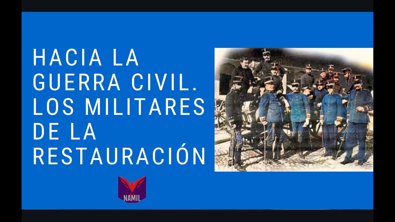 HACIA LA GUERRA CIVIL 1. LOS MILITARES DE LA RESTAURACIÓN.