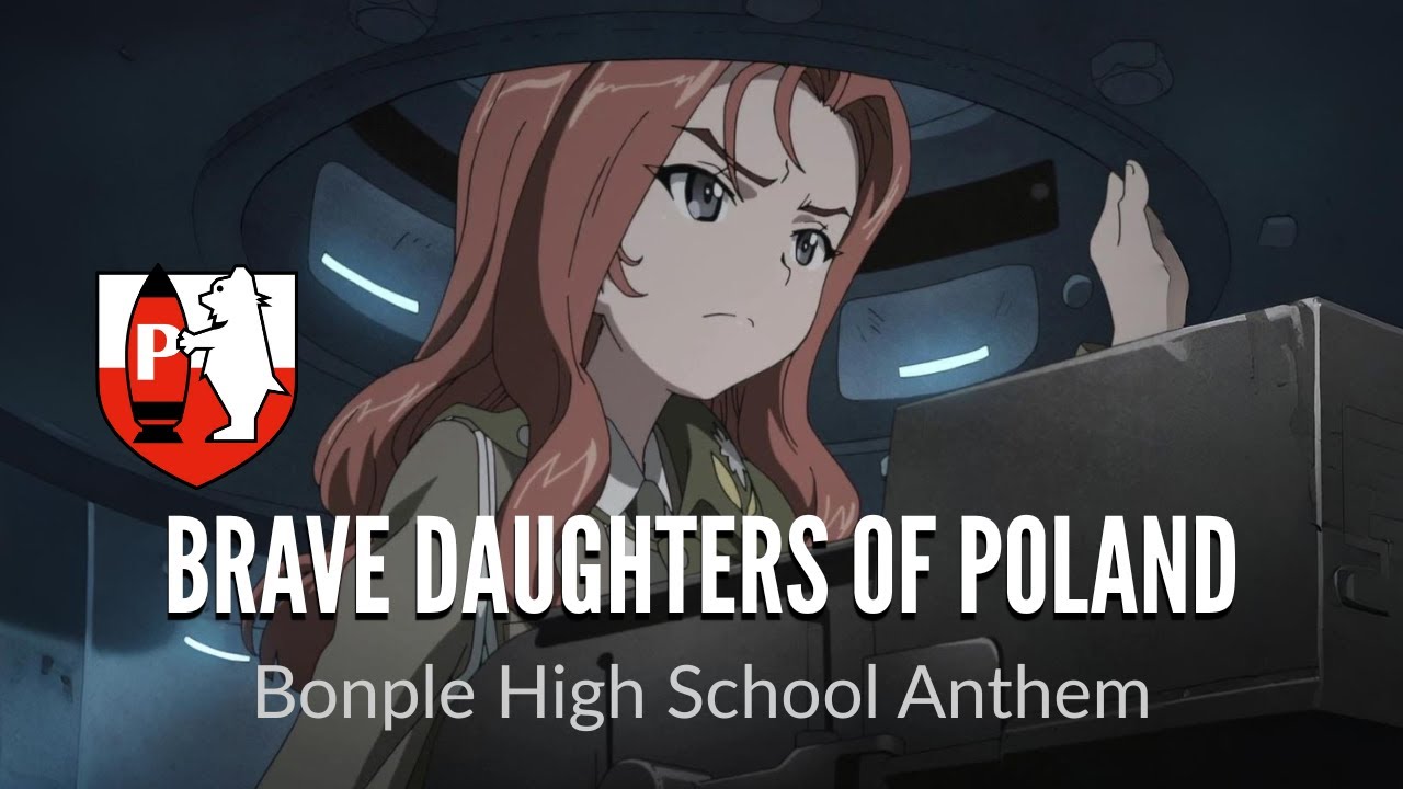 Brave Daughters of Poland | Bonple High School Anthem | Girls Und Panzer Unofficial Song