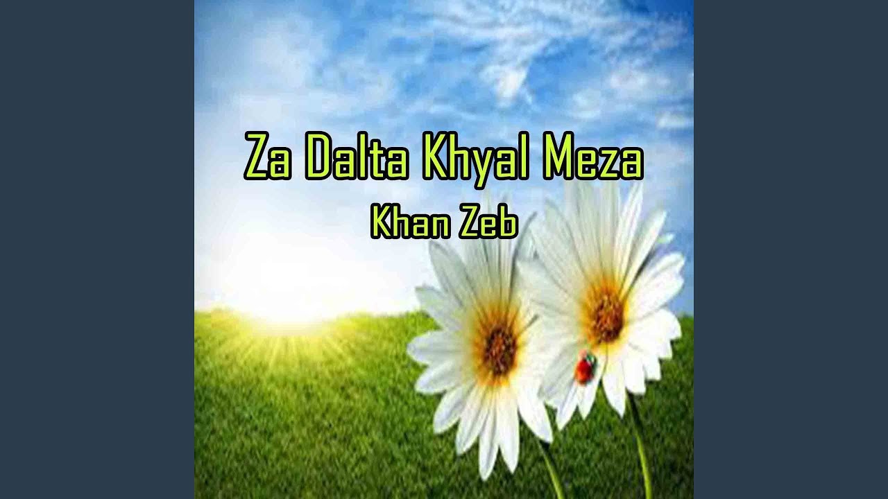 Za Dalta Khyal Meza