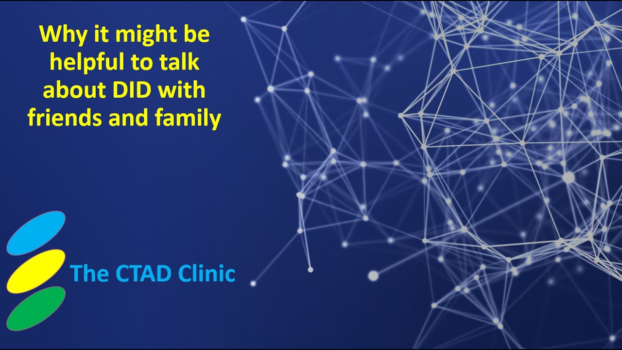Why it might be useful talking about Dissociative Identity Disorder (DID) with friends and family