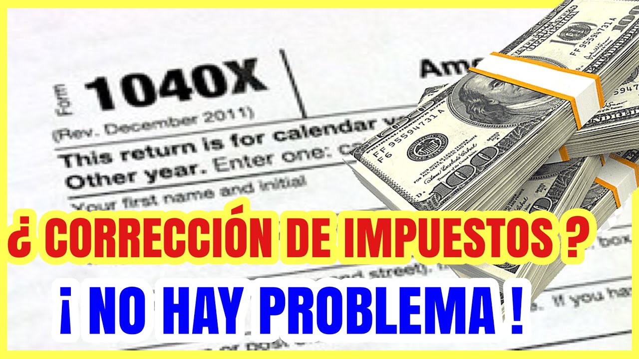 COMO ENMENDAR TU DECLARACI&Oacute;N DE IMPUESTOS Form 1040X