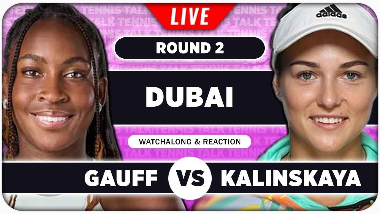GAUFF vs KALINSKAYA • WTA Dubai 2026 • LIVE Tennis Watchalong
