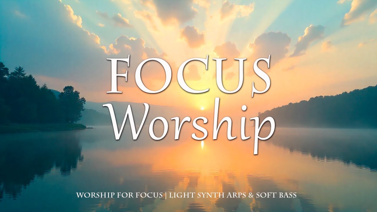 Worship for Focus | Light Synth Arps & Soft Bass
