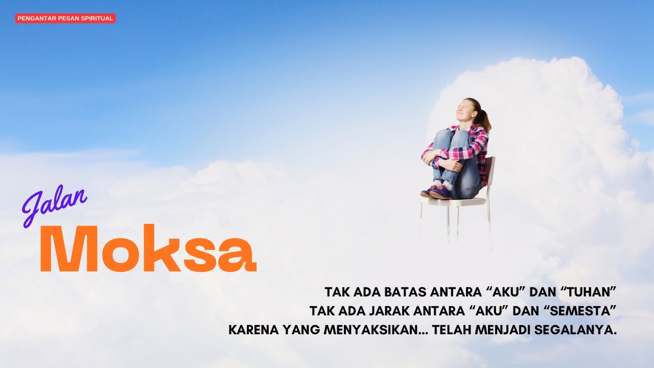 Moksa - Kebebasan Tak Bernama || Menyatu dengan Semua 🌺🌺