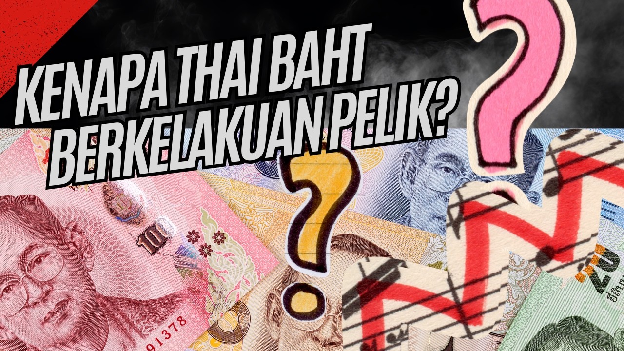 KENAPA THAI BAHT BERGERAK PELIK?