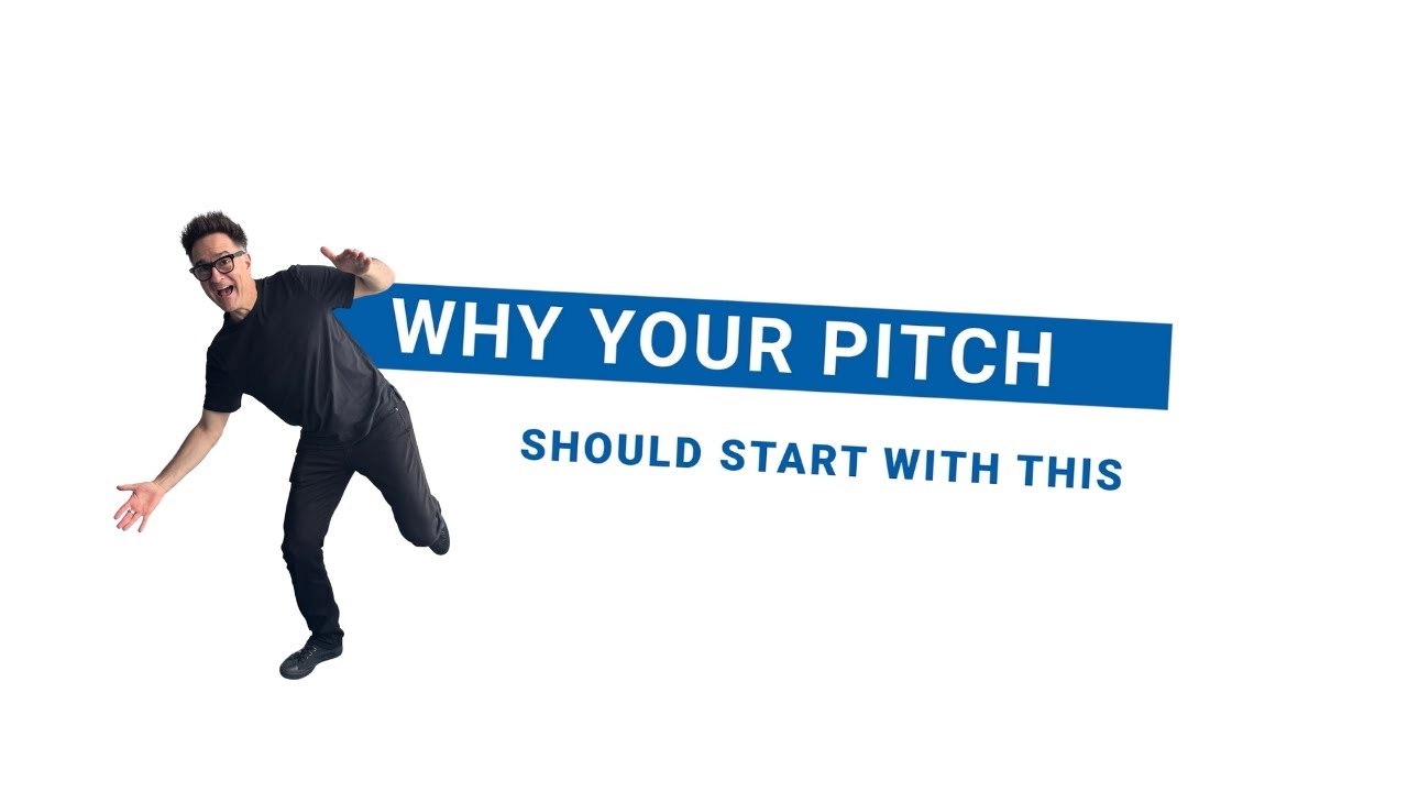 WHY YOUR PITCH SHOULD START WITH THIS