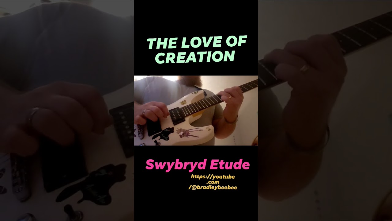 The Love Of Creation-swybryd etude i wrote 