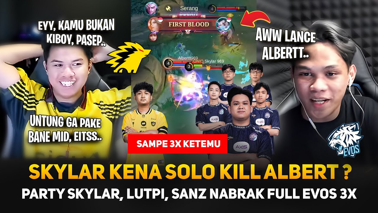 SKYLAR KENA SOLO KILL ALBERT ? PARTY SKYLAR, LUTPI, SANZ NABRAK FULL EVOS 3X ! EVOS MODE MPL ?