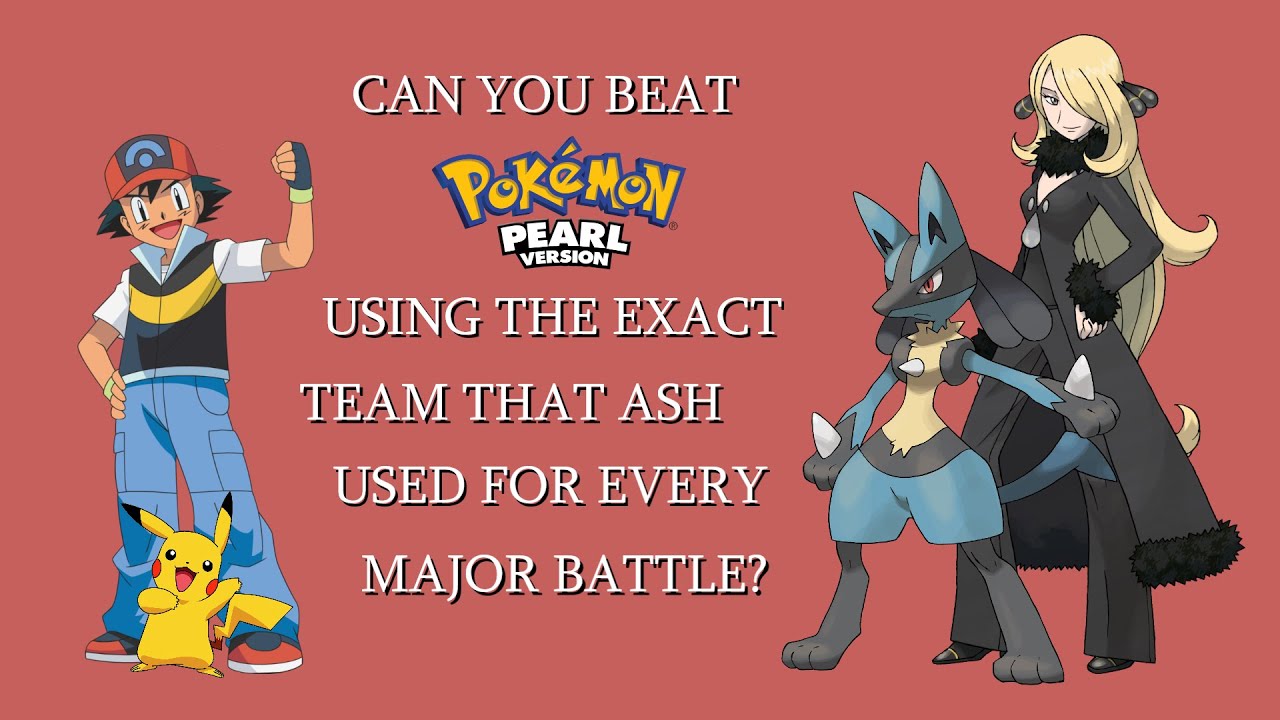 Can You Beat Pokémon Pearl Using the Exact Team That Ash Used For Every Major Battle?