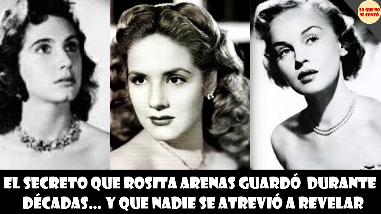 El SECRETO que ROSITA ARENAS guardó durante DÉCADAS… y que nadie se atrevió a revelar