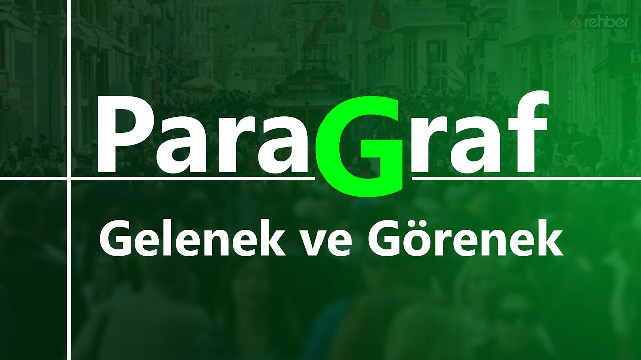 Gelenek ve Görenek | Paragraf  (Arşiv)