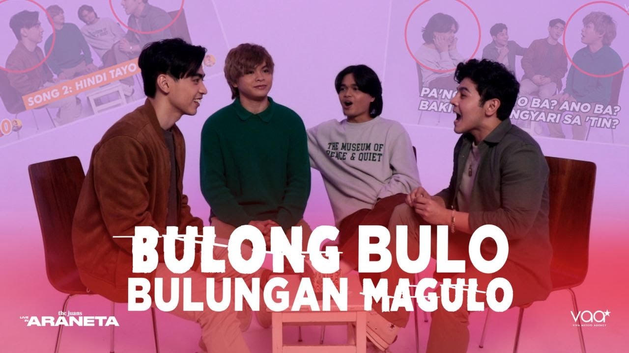 BULONG BULO, BULUNGAN MAGULO WITH THE JUANS!